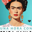 UNA HORA CON FRIDA KAHLO